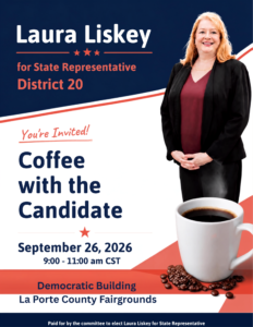 Laura Liskey- Coffee with the Candidate- September 26th, 2026 9-11am, Democratic Building, La Porte County Fairgrounds